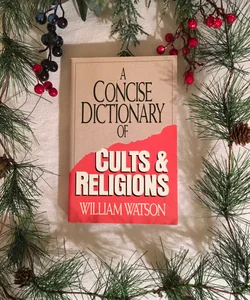 A Concise Dictionary of Cults and Religions