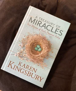 A Treasury of Miracles True Stories of God’s Presence Today
