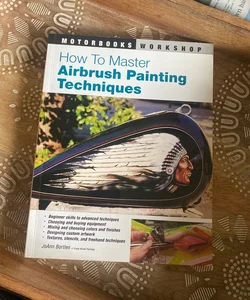 How to Master Airbrush Painting Techniques