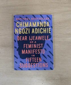 Dear Ijeawele, Or a Feminist Manifesto in Fifteen Suggestions