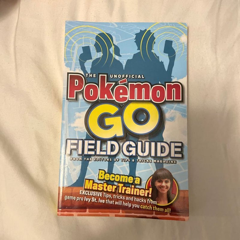 The Unofficial Pokemon Go Field Guide