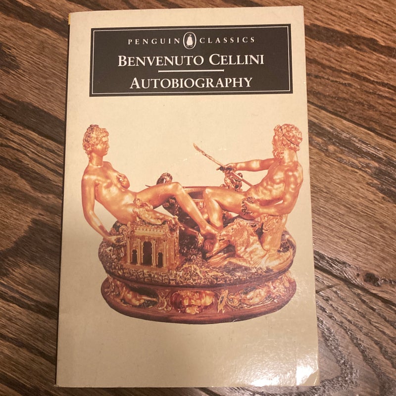 The Autobiography of Benvenuto Cellini