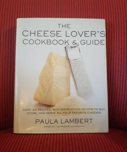 The Cheese Lover's Cookbook and Guide