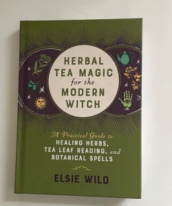 Herbal Tea Magic for the Modern Witch