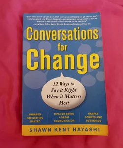 Conversations for Change: 12 Ways to Say It Right When It Matters Most