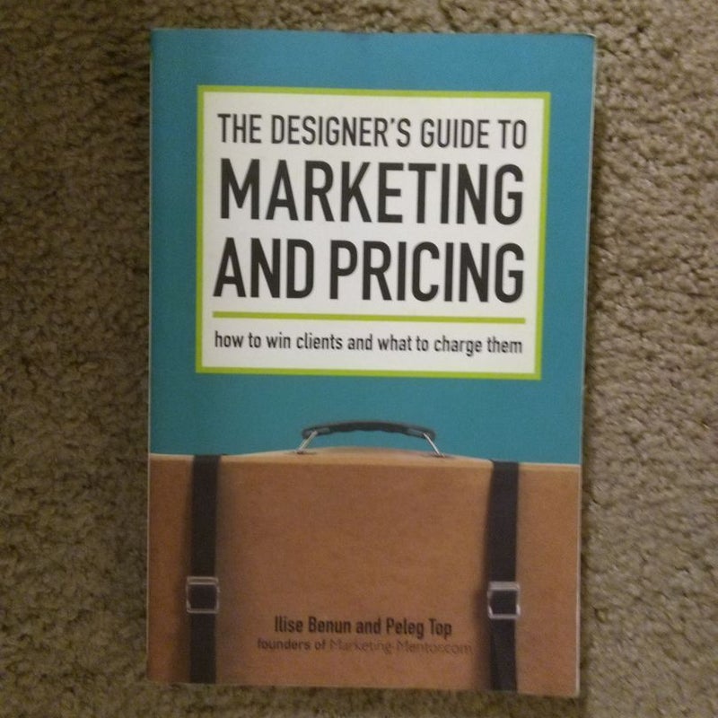 The Designer's Guide to Marketing and Pricing