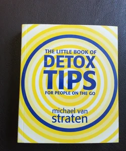 The Little Book of Detox Tips for People on the Go