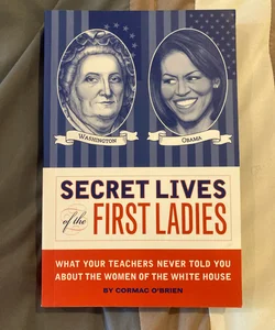 Secret Lives of the First Ladies