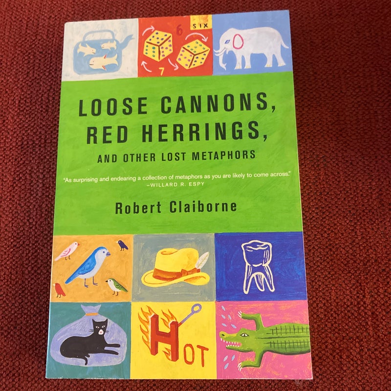 Loose Cannons, Red Herrings, and Other Lost Metaphors