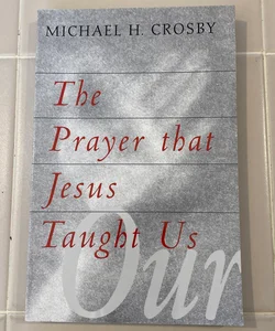 The Prayer That Jesus Taught Us