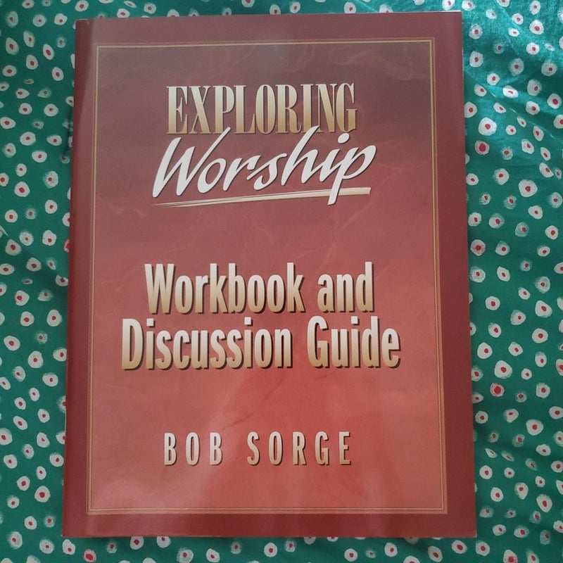 Exploring Worship Workbook and Discussion Guide