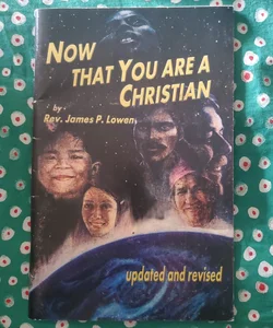 Now That You Are A Christian