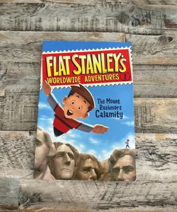 Flat Stanley's Worldwide Adventures #1: the Mount Rushmore Calamity