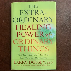 The Extraordinary Healing Power of Ordinary Things