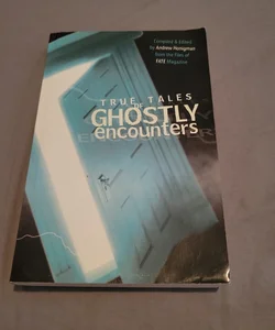 True Tales of Ghostly Encounters