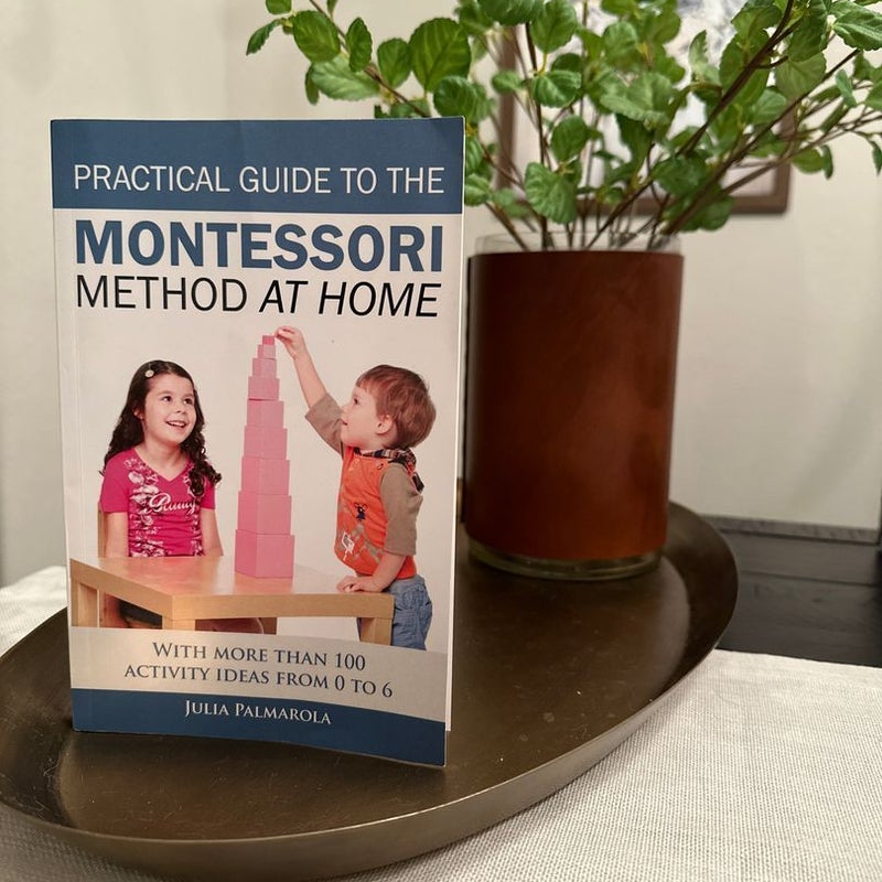 Practical Guide to the Montessori Method at Home
