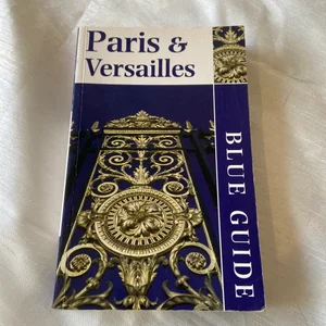 Blue Guide - Paris and Versailles