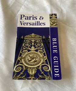 Blue Guide - Paris and Versailles