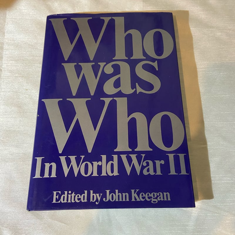 Who Was Who in World War II by John Keegan