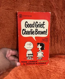 Good grief , Charlie Brown ! 
