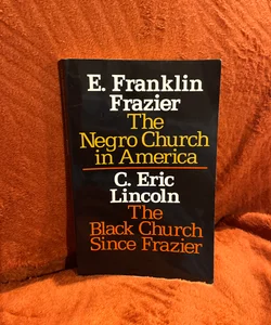 The Negro Church in America/the Black Church since Frazier