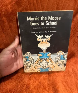 Morris the moose goes to school 