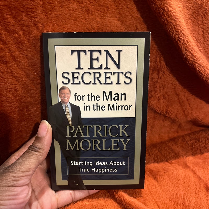 Ten Secrets for the Man in the Mirror - MM for MIM