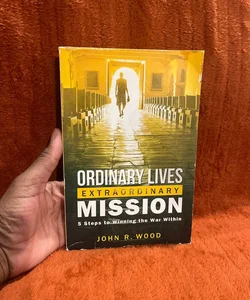 Ordinary Lives Extraordinary Mission