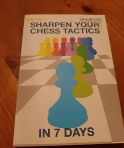 Sharpen Your Chess Tactics in 7 Days