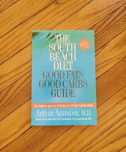 The South Beach Diet Good Fats Good Carbs Guide