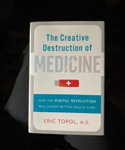 The Creative Destruction of Medicine