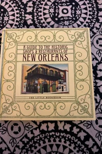 A Guide to the Historic Shops and Restaurants of New Orleans