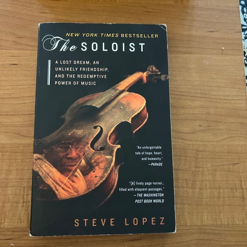 The Soloist: A Lost Dream, an Unlikely Friendship, and the Redemptive Power  of Music by Steve López