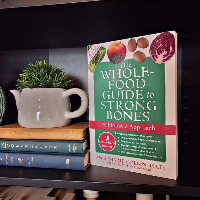 The Whole-Food Guide to Strong Bones