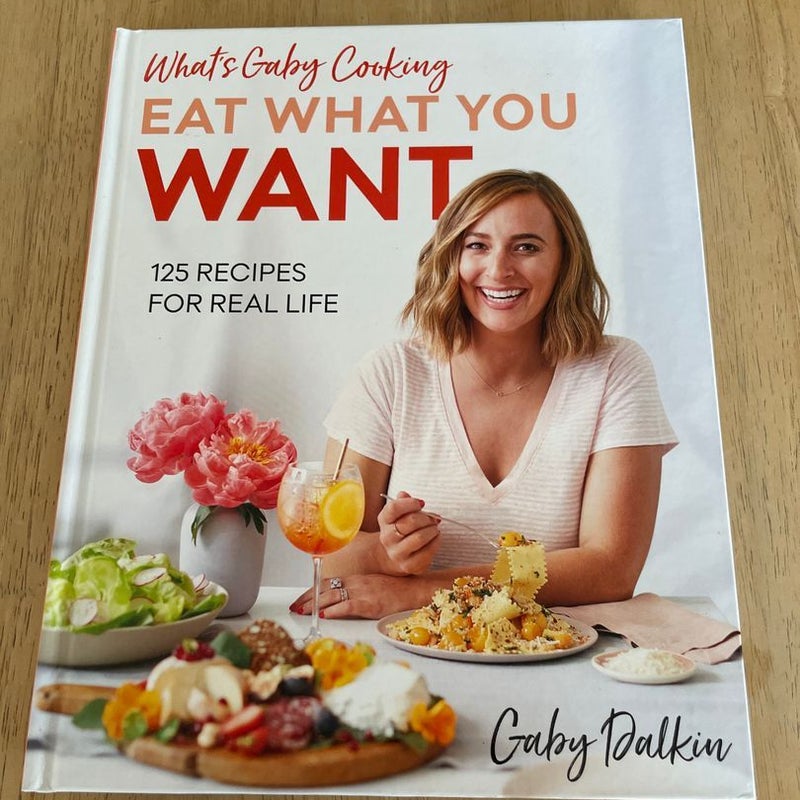 What's Gaby Cooking: Eat What You Want