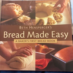 Beth Hensperger's Bread Made Easy