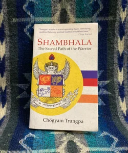 Shambhala: the Sacred Path of the Warrior