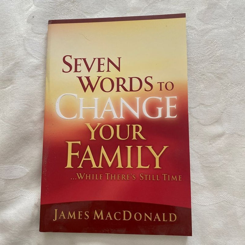 Seven Words to Change Your Family