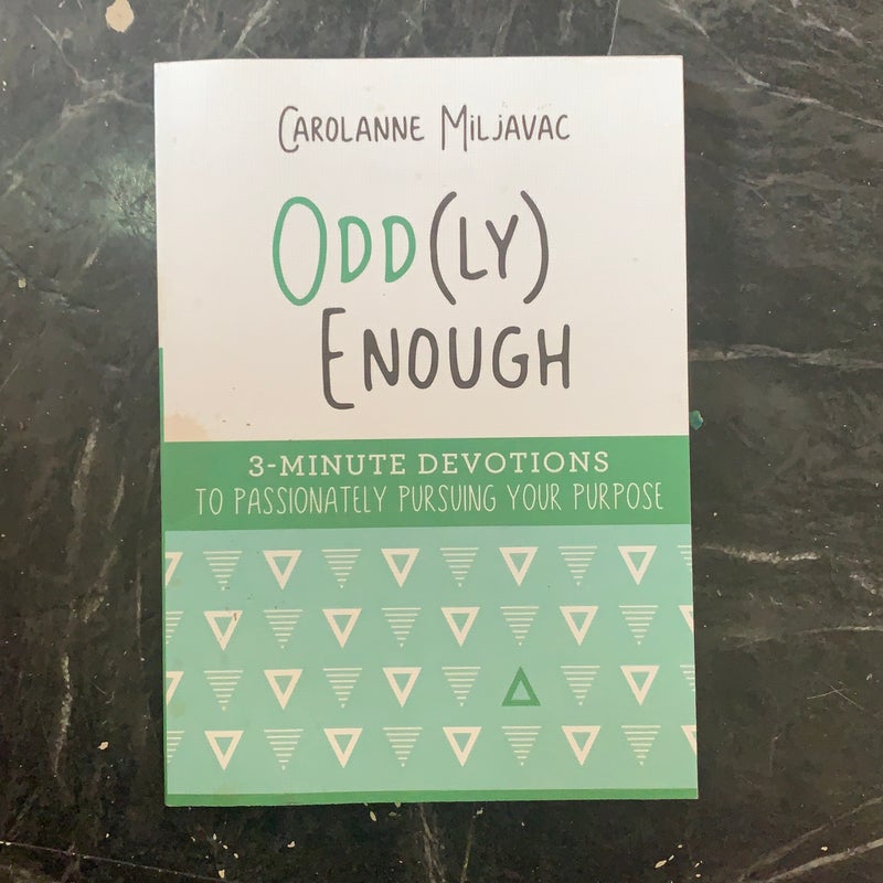 Odd(ly) Enough: 3-Minute Devotions to Passionately Pursuing Your Purpose