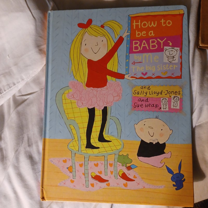 How to Be a Baby ... by Me, the Big Sister