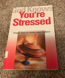 God Knows You're Stressed