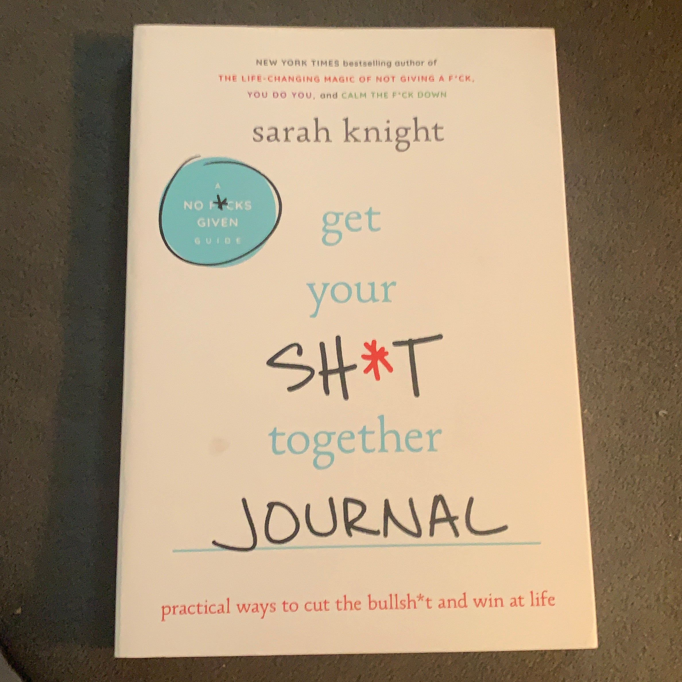 Get Your Sh*t Together Journal