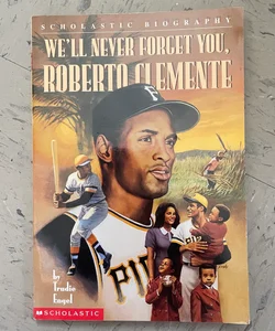 We'll Never Forget You, Roberto Clemente