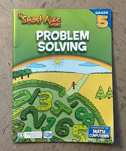The Smart Alec Series PROBLEM SOLVING GR. 5