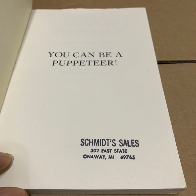 You Can Be a Puppeteer: A Complete “How-To” Book on Puppets and Plays