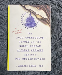 The 2020 Commission Report on the North Korean Nuclear Attacks Against the U. s