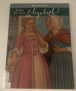 Very Funny, Elizabeth!