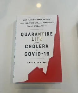 Quarantine Life from Cholera to COVID-19