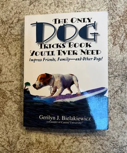 The Only Dog Tricks Book You'll Ever Need