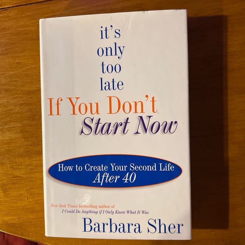 It's Only Too Late if You Don't Start Now